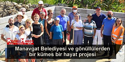 Manavgat Belediyesi ve gönüllülerden bir kümes bir hayat projesi
